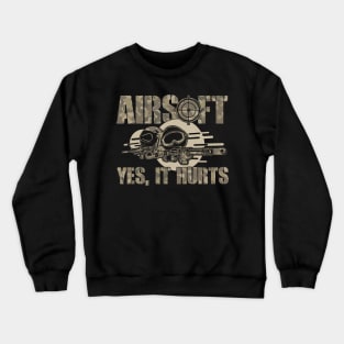 Airsoft Yes, It Hurts Funny Crewneck Sweatshirt